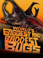 Worlds Biggest Baddest Bugs